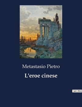 Paperback L'eroe cinese: Un viaggio tra amore e dovere nella Cina antica. [Italian] Book