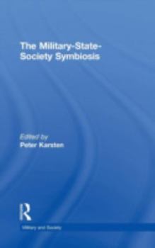 The Military-State-Society Symbiosis (Military and Society, 5)