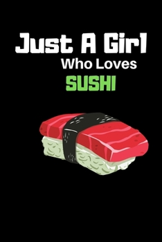 Paperback Just A Boy Who Loves Sushi: Amazing Lined Journal Notebook For Sushi Lover: This Is The Best Gift Idea For Sushi Lover Girls Book