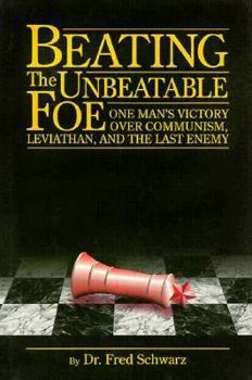 Hardcover Beating the Unbeatable Foe: One Man's Victory Over Communism, Leviathan, and the Last Enemy Book