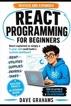 Paperback React Programming For Beginners: React explained so simply a 5-year-old could build a custom dashboard Book