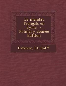 Paperback Le mandat français en Syrie [French] Book