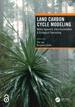Hardcover Land Carbon Cycle Modeling: Matrix Approach, Data Assimilation, & Ecological Forecasting Book