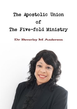 Paperback The Apostolic Union of The Five-fold Ministry Book