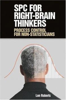 Hardcover Spc for Right-Brain Thinkers: Process Control for Non-Statisticians Book