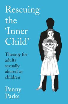 Paperback Rescuing the 'Inner Child': Therapy for Adults Sexually Abused as Children Book