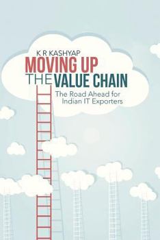 Paperback Moving Up the Value Chain: The Road Ahead for Indian It Exporters Book