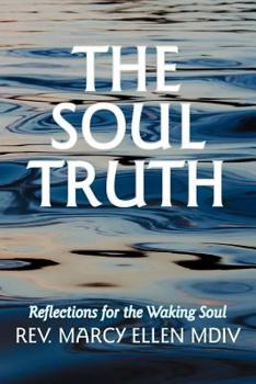 Paperback The Soul Truth: Reflections for the Waking Soul Book