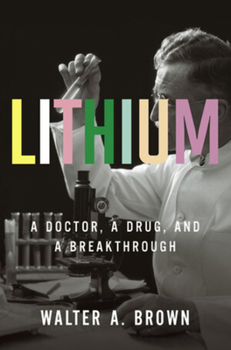 Hardcover Lithium: A Doctor, a Drug, and a Breakthrough Book