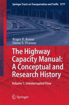 Hardcover The Highway Capacity Manual: A Conceptual and Research History: Volume 1: Uninterrupted Flow Book