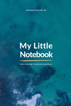My Little Notebook - Inspired by Nature (6x9) | 02: Take a second to breathe and relax.