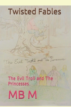 Paperback Twisted Fables: The Evil Troll and The Princesses Book