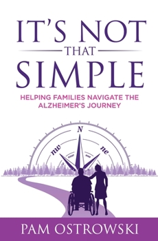 Paperback It's Not That Simple: Helping Families Navigate the Alzheimer's Journey [Large Print] Book