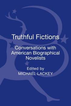 Hardcover Truthful Fictions: Conversations with American Biographical Novelists Book