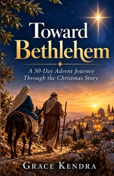 Paperback TOWARD BETHLEHEM: A 50-Day Advent Journey Through the Christmas Story Book