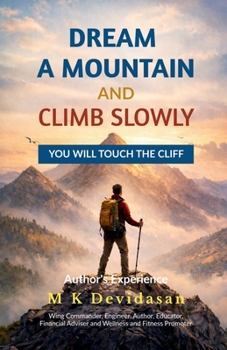 Paperback Dream A Mountain and Climb Slowly: You Will Touch the Cliff Book