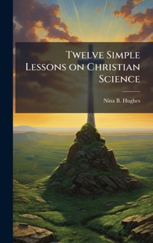 Hardcover Twelve Simple Lessons on Christian Science Book