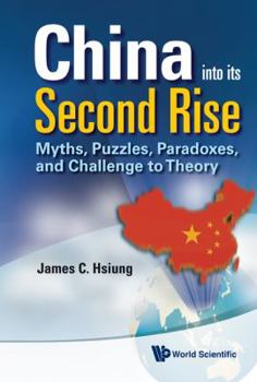 Hardcover China Into Its Second Rise: Myths, Puzzles, Paradoxes, and Challenge to Theory Book