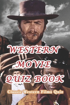 Paperback Western Movie Quiz Book: Classic Western Films Quiz: How Well Do You Know Your Classic Westerns? Book