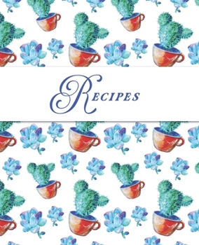 Paperback Recipes: A blank recipe notebook for your own recipes - cactus and succulent design Book