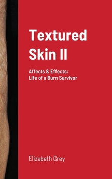 Hardcover Textured Skin II: Affects & Effects: Life of a Burn Survivor Book