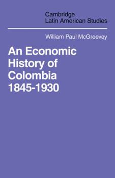 Paperback An Economic History of Colombia 1845 1930 Book