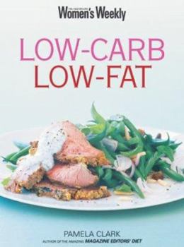 Low Carb, Low Fat ("Australian Women's Weekly") - Book  of the Women's Weekly