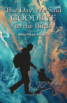 Paperback The Day We Said Goodbye to the Birds Book