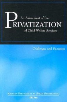 Paperback An Assessment of the Privatization of Child Welfare Services: Challenges and Successes Book