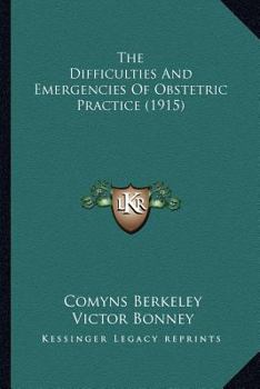 Paperback The Difficulties And Emergencies Of Obstetric Practice (1915) Book