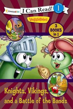 Knights, Vikings, and a Battle of the Bands / VeggieTales / I Can Read! - Book  of the I Can Read! / Big Idea Books / VeggieTales