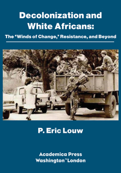 Hardcover Decolonization and White Africans: The "Winds of Change," Resistance, and Beyond Book