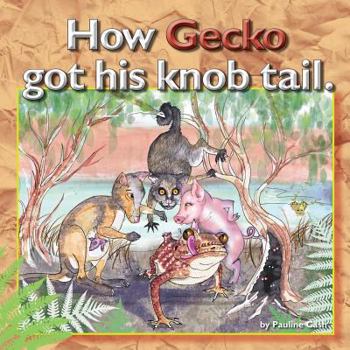 Paperback How Gecko got his Knob Tail Book
