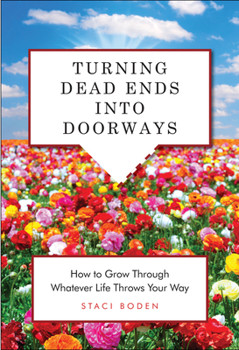 Paperback Turning Dead Ends Into Doorways: How to Grow Through Whatever Life Throws Your Way Book