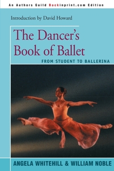 Paperback The Dancer's Book of Ballet: From Student to Ballerina Book