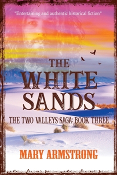 Paperback The White Sands: The Two Valleys Saga: Book Three Book