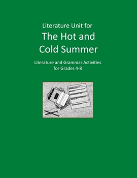 Literature Unit for The Hot and Cold Summer: Complete Literature and Grammar Activities for Grades 4-8