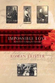 Hardcover Impossible Love: Ascher Levy's Longing for Germany Book