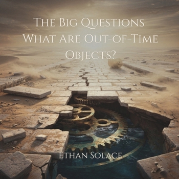 The Big Questions: What Are Out-of-Time Objects?