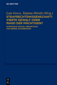 Hardcover Strafrechtswissenschaft: Vierte Gewalt Oder Magd Der Mächtigen?: Symposium Zum 80. Geburtstag Von Bernd Schünemann [German] Book