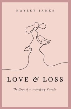 Love & Loss: The Diary of a 20-something Romantic