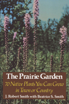 Paperback The Prairie Garden: Seventy Native Plants You Can Grow in Town or Country Book