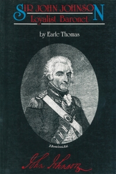 Hardcover Sir John Johnson: Loyalest Baronet (Dundurn Lives Series No. 9) Book