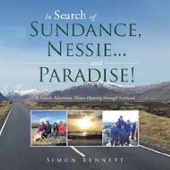 Paperback In Search of Sundance, Nessie ... and Paradise!: A Family Adventure Motor-Homing Through Scotland Book