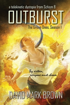 Outburst: A Telekinetic Dystopia from Schism 8 - Book #1 of the Green Ones