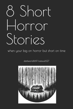 Paperback 8 Short Horror Stories: when your big on horror but short on time Book