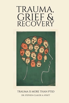 Paperback Trauma, Grief & Recovery: Trauma is more than PTSD Book