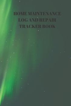 Home Maintenance Log and Repair Tracker Book: 110 Pages of 6 X 9 Inch Handy Home Mainentance and Repair Record