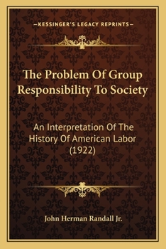 The Problem Of Group Responsibility To Society: An Interpretation Of The History Of American Labor