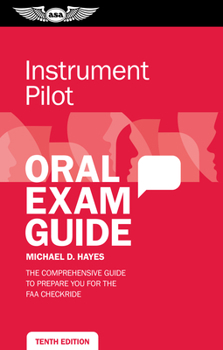 Paperback Instrument Pilot Oral Exam Guide: The Comprehensive Guide to Prepare You for the FAA Checkride Book